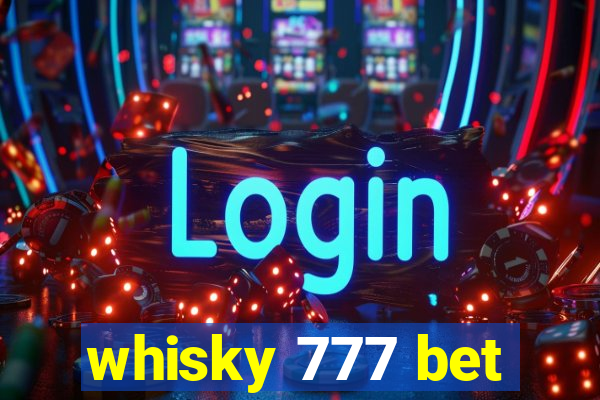 whisky 777 bet