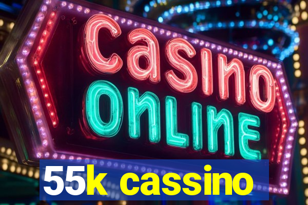 55k cassino