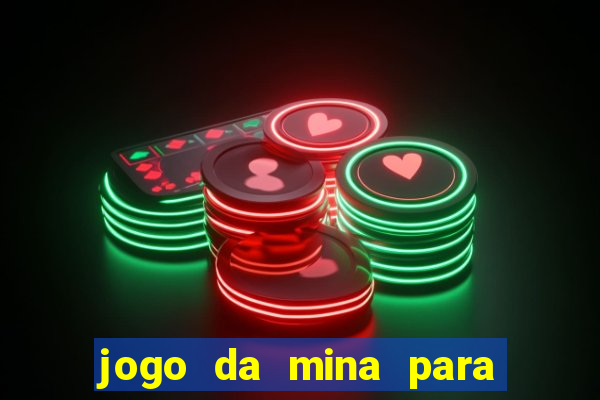 jogo da mina para ganhar dinheiro