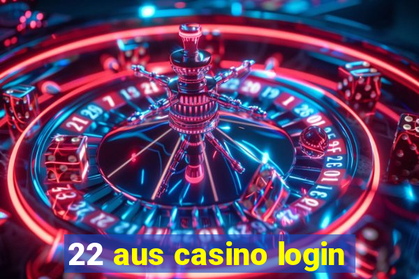 22 aus casino login