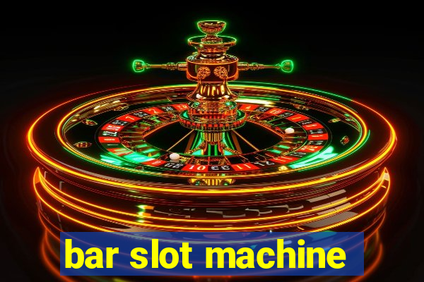 bar slot machine