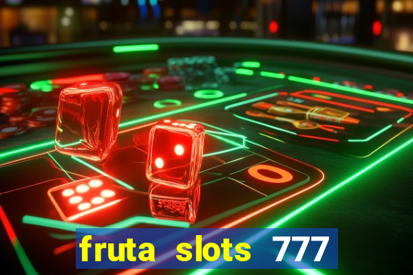 fruta slots 777 mega jackpot