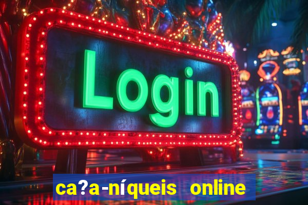 ca?a-níqueis online fortune tiger