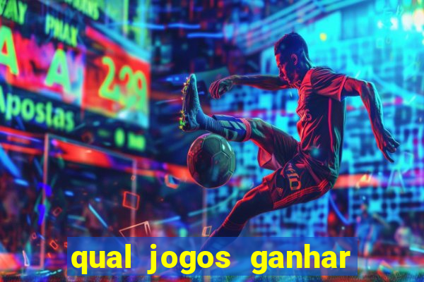 qual jogos ganhar dinheiro de verdade