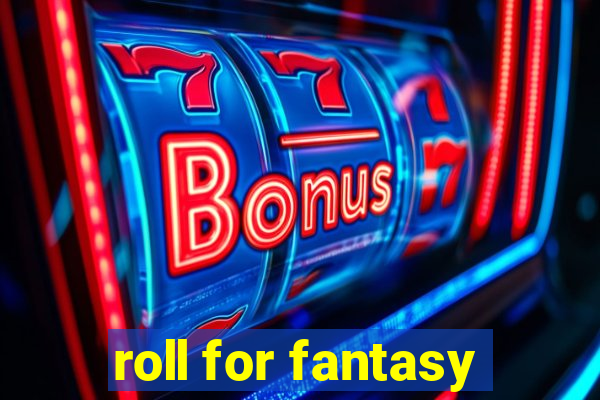 roll for fantasy