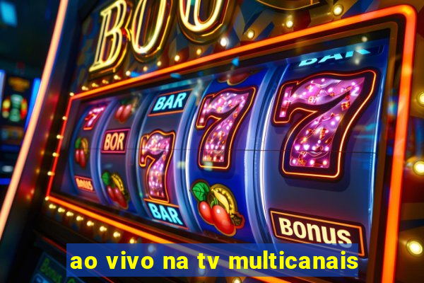 ao vivo na tv multicanais