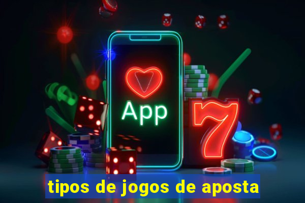 tipos de jogos de aposta