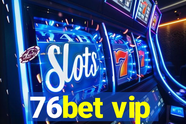 76bet vip