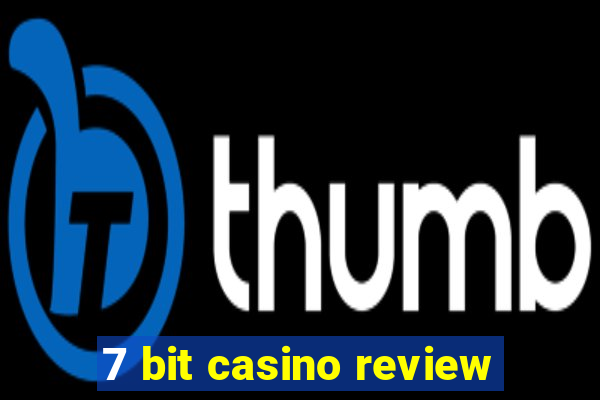 7 bit casino review