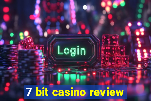 7 bit casino review