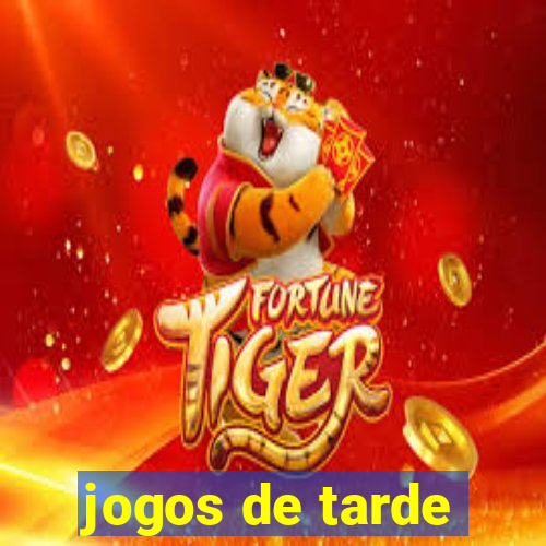 jogos de tarde