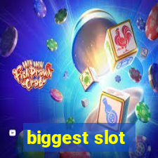 biggest slot