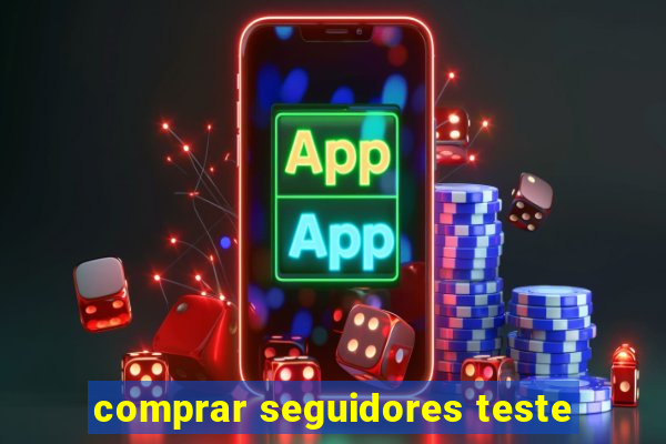 comprar seguidores teste