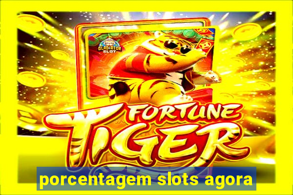 porcentagem slots agora