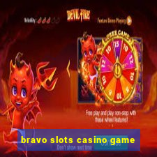 bravo slots casino game