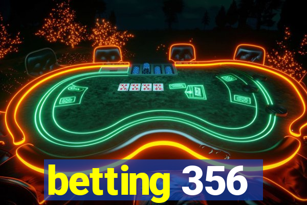 betting 356