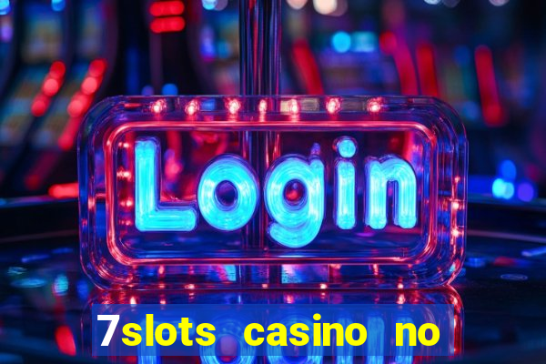 7slots casino no deposit bonus codes