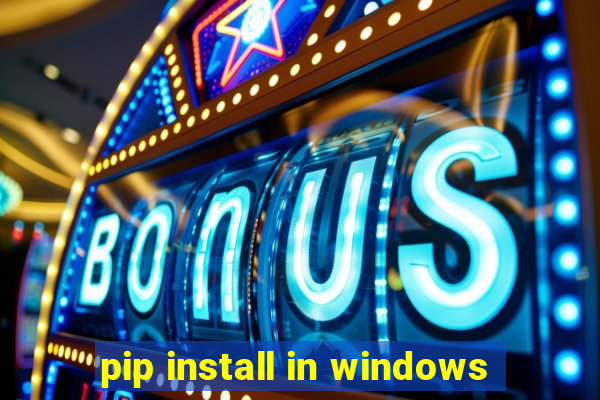 pip install in windows