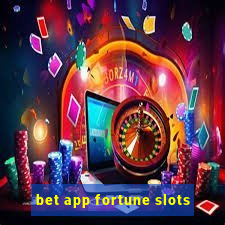 bet app fortune slots