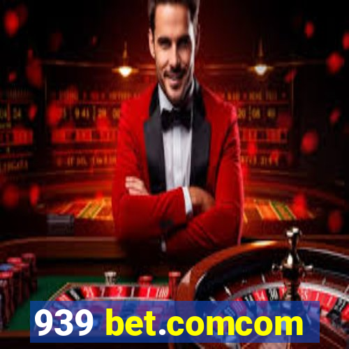 939 bet.comcom