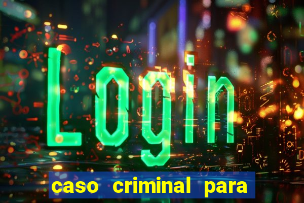 caso criminal para resolver pdf