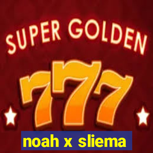 noah x sliema