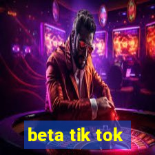 beta tik tok