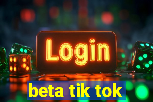 beta tik tok