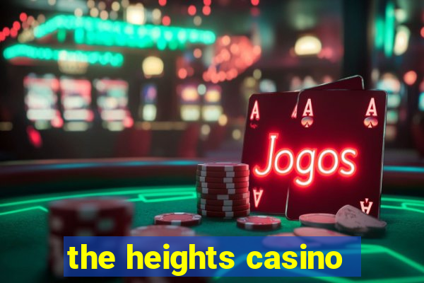 the heights casino