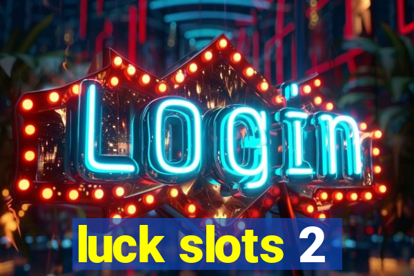 luck slots 2