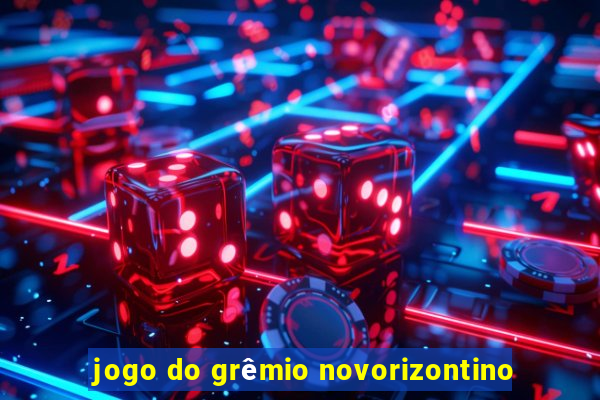 jogo do grêmio novorizontino