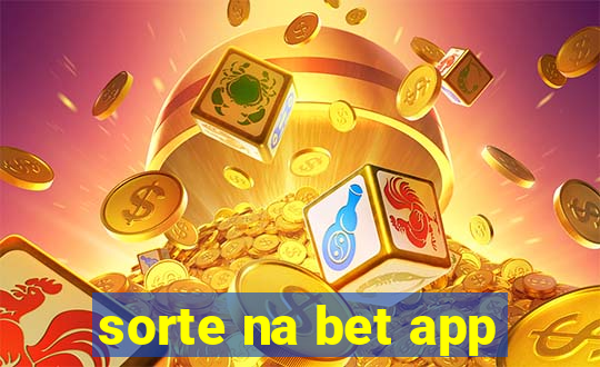 sorte na bet app