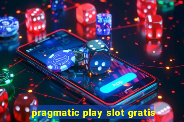 pragmatic play slot gratis