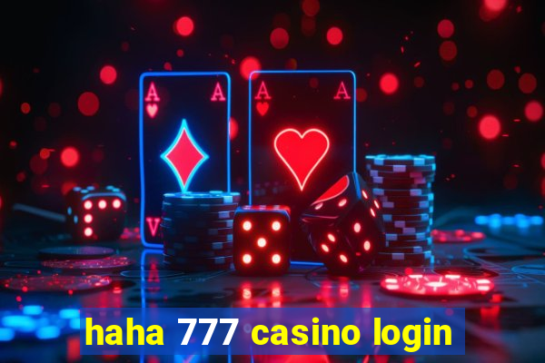 haha 777 casino login