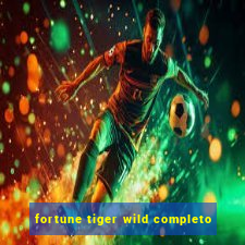 fortune tiger wild completo