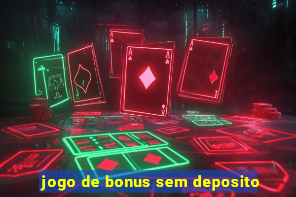 jogo de bonus sem deposito