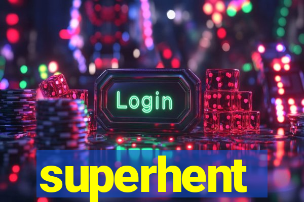 superhent