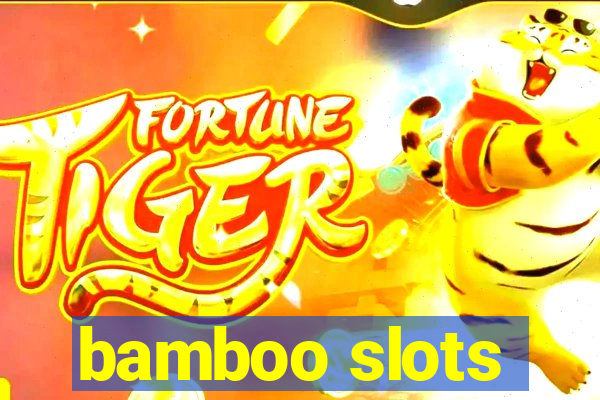 bamboo slots