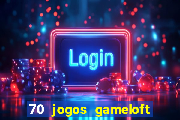 70 jogos gameloft para celular