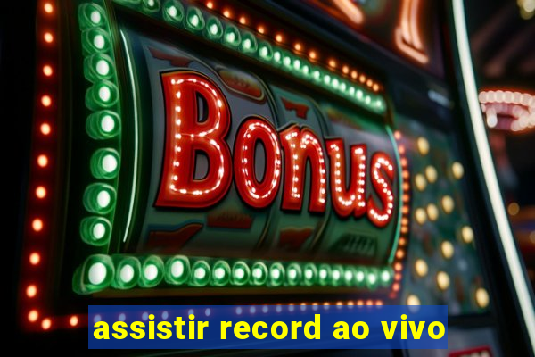 assistir record ao vivo