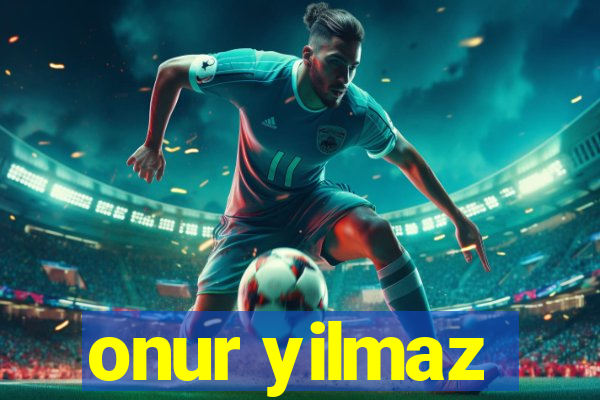 onur yilmaz