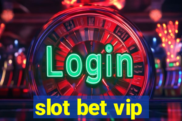 slot bet vip