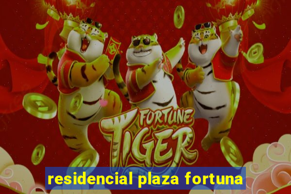 residencial plaza fortuna