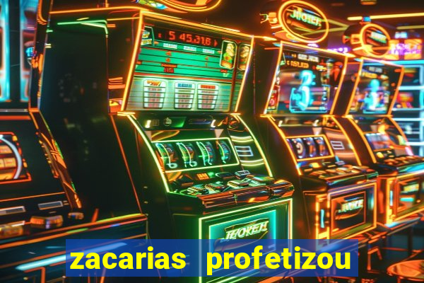 zacarias profetizou sobre jesus