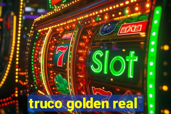 truco golden real