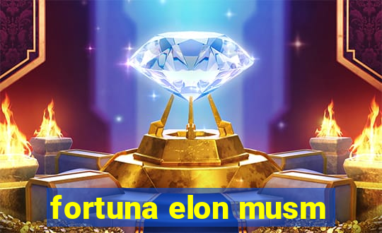 fortuna elon musm