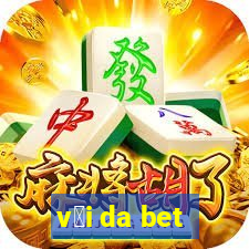 v茅i da bet