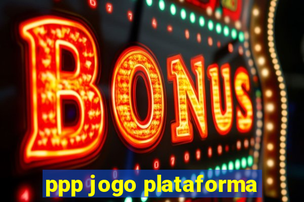 ppp jogo plataforma