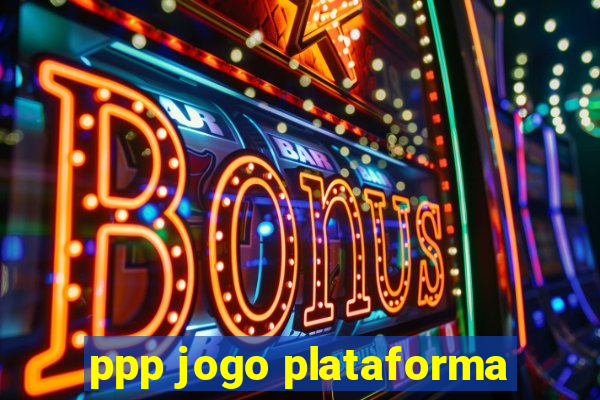 ppp jogo plataforma