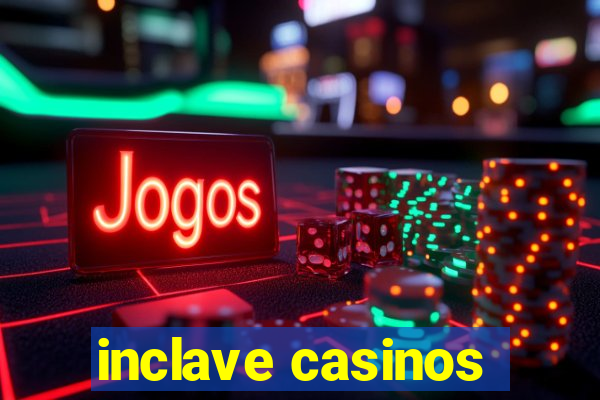 inclave casinos